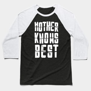 Mother knows best - Psycho mom Baseball T-Shirt